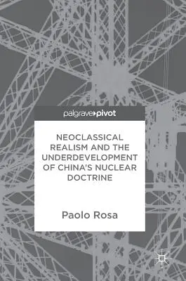 Neoklassischer Realismus und die Unterentwicklung von Chinas Nukleardoktrin - Neoclassical Realism and the Underdevelopment of China's Nuclear Doctrine