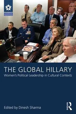 Die globale Hillary: Politische Führungsrolle von Frauen in kulturellen Kontexten - The Global Hillary: Women's Political Leadership in Cultural Contexts