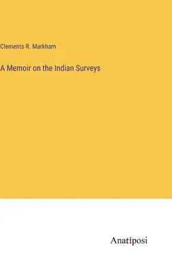 Memoiren über die indianischen Erkundungen - A Memoir on the Indian Surveys