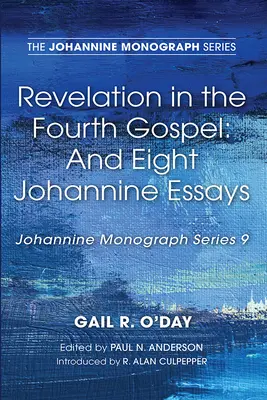 Die Offenbarung im vierten Evangelium: Und acht johanneische Essays - Revelation in the Fourth Gospel: And Eight Johannine Essays