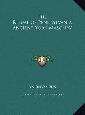 Das Ritual der Pennsylvania Ancient York Masonry - The Ritual of Pennsylvania Ancient York Masonry