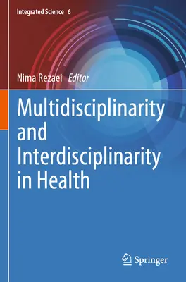 Multidisziplinarität und Interdisziplinarität im Gesundheitswesen - Multidisciplinarity and Interdisciplinarity in Health