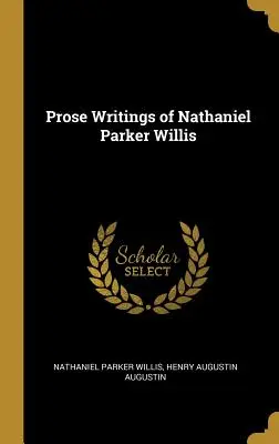 Prosaschriften von Nathaniel Parker Willis - Prose Writings of Nathaniel Parker Willis