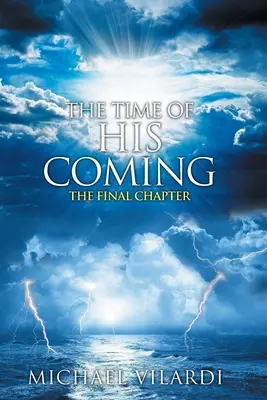 Die Zeit seines Kommens: Das letzte Kapitel - The Time Of His Coming: The Final Chapter