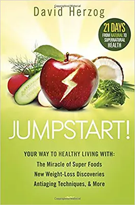 Jumpstart!: Ihr Weg zu einem gesunden Leben mit: Das Wunder der Superfoods, neue Entdeckungen zum Abnehmen, Anti-Aging-Techniken und mehr - Jumpstart!: Your Way to Healthy Living With: The Miracle of Superfoods, New Weight-Loss Discoveries, Antiaging Techniques & More