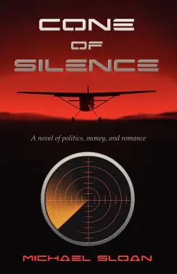 Kegel des Schweigens: Ein Roman über Politik, Geld und Romantik - Cone of Silence: A Novel of Politics, Money, and Romance
