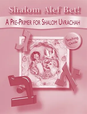Shalom ALEF Bet - Leitfaden für Lehrer - Shalom ALEF Bet - Teaching Guide