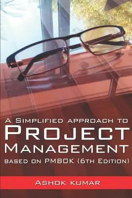 Ein vereinfachter Ansatz für das Projektmanagement: Basierend auf PMBOK (6. Ausgabe) - A Simplified Approach to Project Management: Based on PMBOK (6th Edition)