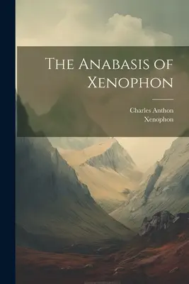 Die Anabasis des Xenophon - The Anabasis of Xenophon