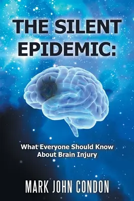 Die stille Epidemie: Was jeder über Hirnverletzungen wissen sollte - The Silent Epidemic: What Everyone Should Know About Brain Injury