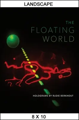 Die schwebende Welt: Hologramme von Rudie Berkhout - The Floating World: Holograms by Rudie Berkhout