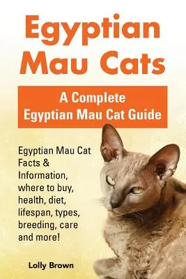 Ägyptische Mau-Katzen: Ägyptische Mau-Katze Fakten & Informationen, wo zu kaufen, Gesundheit, Ernährung, Lebensdauer, Arten, Zucht, Pflege und mehr! Vollständig - Egyptian Mau Cats: Egyptian Mau Cat Facts & Information, where to buy, health, diet, lifespan, types, breeding, care and more! A Complete