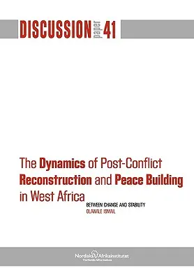 Die Dynamik des Wiederaufbaus und der Friedenskonsolidierung nach Konflikten in Westafrika - The Dynamics of Post-Conflict Reconstruction and Peace Building in West Africa