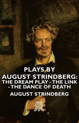 Theaterstücke von August Strindberg: Das Traumspiel - Die Verbindung - Der Totentanz - Plays by August Strindberg: The Dream Play - The Link - The Dance of Death