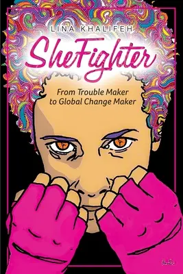 SheFighter: Vom Trouble Maker zum Global Change Maker - SheFighter: From Trouble Maker to Global Change Maker