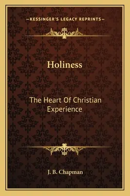 Heiligkeit: Das Herz der christlichen Erfahrung - Holiness: The Heart Of Christian Experience