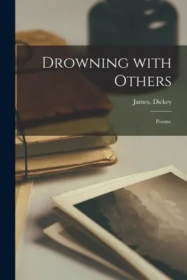 Mit anderen ertrinken; Gedichte. - Drowning With Others; Poems.