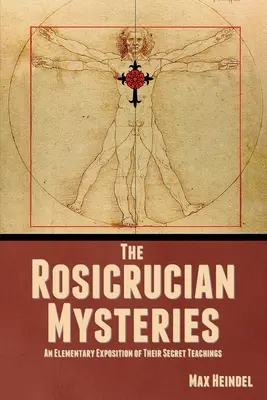 Die Rosenkreuzer-Mysterien: Eine elementare Darlegung ihrer Geheimlehren - The Rosicrucian Mysteries: An Elementary Exposition of Their Secret Teachings