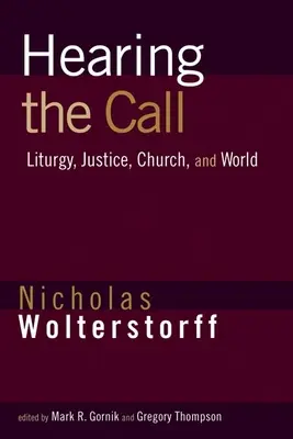 Den Ruf hören: Liturgie, Gerechtigkeit, Kirche und Welt - Hearing the Call: Liturgy, Justice, Church, and World