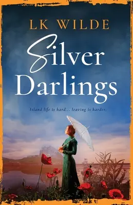 Silver Darlings: Ein fesselnder historischer Roman über Liebe, Verlust und was es bedeutet, zu Hause zu sein. - Silver Darlings: A captivating historical fiction tale of love, loss, and what it means to be home.