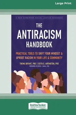 Das Handbuch gegen Rassismus: Praktische Werkzeuge, um Ihre Denkweise zu ändern und Rassismus in Ihrem Leben und in Ihrer Gemeinschaft zu überwinden [Großdruckausgabe mit 16 Seiten] - The Antiracism Handbook: Practical Tools to Shift Your Mindset and Uproot Racism in Your Life and Community [Large Print 16 Pt Edition]