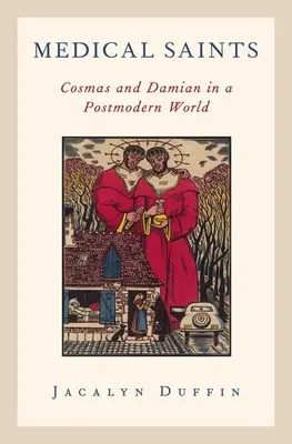 Medizinische Heilige: Cosmas und Damian in einer postmodernen Welt - Medical Saints: Cosmas and Damian in a Postmodern World