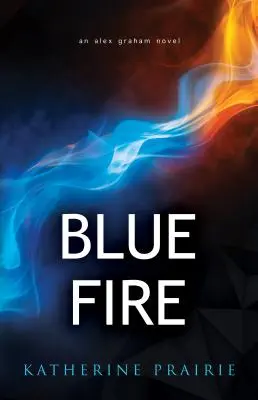 Blaues Feuer: Ein Alex-Graham-Roman - Blue Fire: An Alex Graham novel
