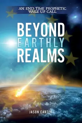 Jenseits der irdischen Reiche: Ein prophetischer Weckruf für die Endzeit - Beyond Earthly Realms: An End Time Prophetic Wake Up Call