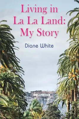 Leben im La-La-Land: Meine Geschichte - Living in La La Land: My Story