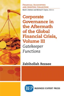 Corporate Governance im Gefolge der globalen Finanzkrise, Band III: Gatekeeper-Funktionen - Corporate Governance in the Aftermath of the Global Financial Crisis, Volume III: Gatekeeper Functions