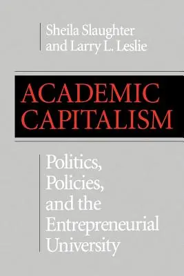 Akademischer Kapitalismus: Politik, Policies und die unternehmerische Universität - Academic Capitalism: Politics, Policies, and the Entrepreneurial University