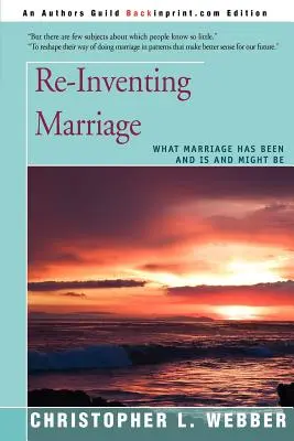 Die Ehe neu erfinden: Was die Ehe war, ist und sein könnte - Re-Inventing Marriage: What Marriage Has Been and Is and Might Be