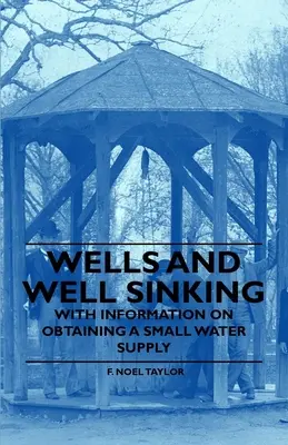 Brunnen und Brunnenbau - Mit Informationen zur Gewinnung einer kleinen Wasserversorgung - Wells and Well Sinking - With Information on Obtaining a Small Water Supply