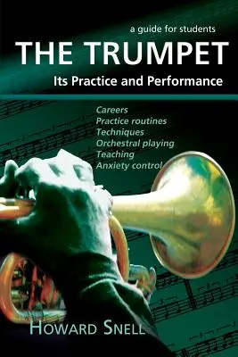 Die Trompete: Praxis und Vortrag - Ein Leitfaden für Studenten - The Trumpet: Its Practice and Performance - A Guide for Students