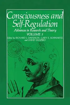 Bewusstsein und Selbstregulierung: Band 3: Fortschritte in Forschung und Theorie - Consciousness and Self-Regulation: Volume 3: Advances in Research and Theory