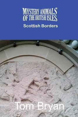 Die geheimnisvollen Tiere der britischen Inseln: Die schottischen Borders - The Mystery Animals of the British Isles: The Scottish Borders