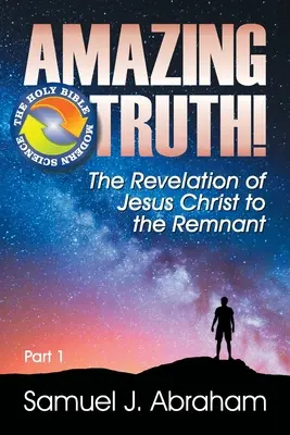 Erstaunliche Wahrheit! Die Offenbarung Jesu Christi an den Überrest - Amazing Truth!: The Revelation of Jesus Christ to the Remnant