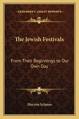 Die jüdischen Feste: Von den Anfängen bis in unsere Zeit - The Jewish Festivals: From Their Beginnings to Our Own Day