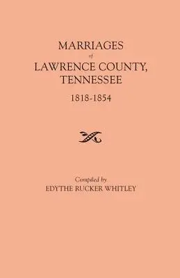 Eheschließungen von Lawrence County, Tennessee, 1818-1854 - Marriages of Lawrence County, Tennessee, 1818-1854