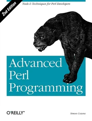 Fortgeschrittene Perl-Programmierung: Das weltweit am weitesten entwickelte Perl-Tutorial - Advanced Perl Programming: The Worlds Most Highly Developed Perl Tutorial
