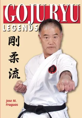 Goju Ryu Legenden - Goju Ryu Legends