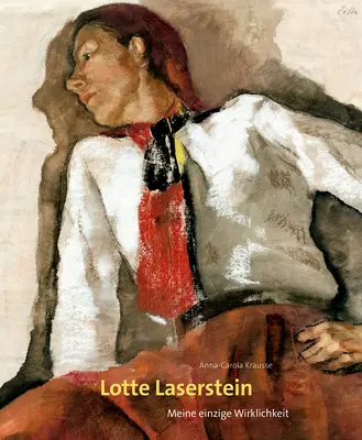 Lotte Laserstein: Meine einzige Wirklichkeit - Lotte Laserstein: Meine Einzige Wirklichkeit