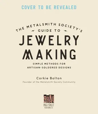 Metalsmith Society's Guide to Jewelry Making: Tipps, Techniken und Anleitungen zum Löten von Silber, Steinsetzen und mehr - Metalsmith Society's Guide to Jewelry Making: Tips, Techniques & Tutorials for Soldering Silver, Stonesetting & Beyond