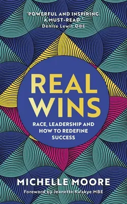 Echte Siege: Ethnie, Widerstandsfähigkeit und wie Sie Ihr volles Potenzial erreichen können - Real Wins: Race, Resilience and How to Reach Your Full Potential