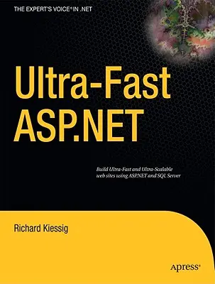 Ultraschnelles ASP.NET: Erstellung ultraschneller und ultraskalierbarer Websites mit ASP.NET und SQL Server - Ultra-Fast ASP.NET: Building Ultra-Fast and Ultra-Scalable Websites Using ASP.NET and SQL Server