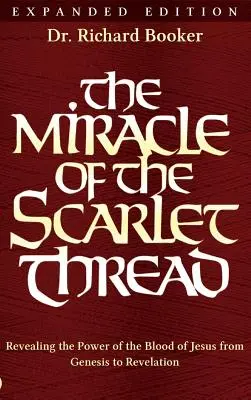 Das Wunder des scharlachroten Fadens - Erweiterte Ausgabe: Die Macht des Blutes Jesu von der Genesis bis zur Offenbarung offenbaren - The Miracle of the Scarlet Thread Expanded Edition: Revealing the Power of the Blood of Jesus from Genesis to Revelation