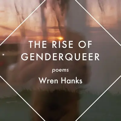 Der Aufstieg der Genderqueer: Gedichte - The Rise of Genderqueer: Poems