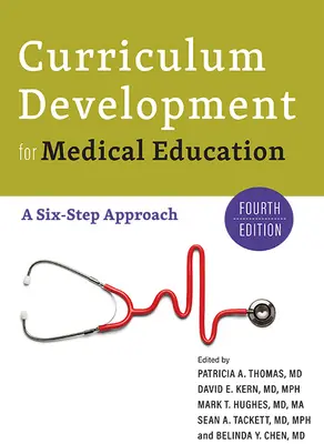 Curriculumentwicklung für die medizinische Ausbildung: Ein Sechs-Schritte-Ansatz - Curriculum Development for Medical Education: A Six-Step Approach