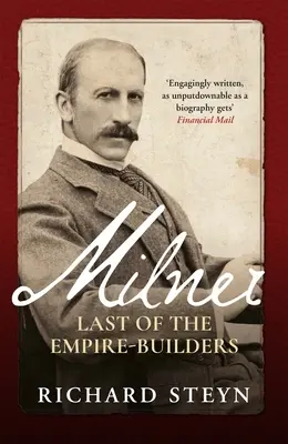 Milner: Der letzte der Baumeister des Empire - Milner: Last of the Empire Builders