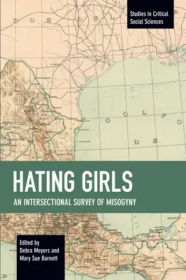 Mädchen hassen: Eine intersektionelle Untersuchung der Misogynie - Hating Girls: An Intersectional Survey of Misogyny
